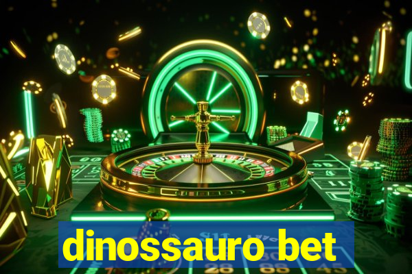 dinossauro bet