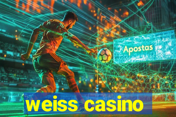 weiss casino