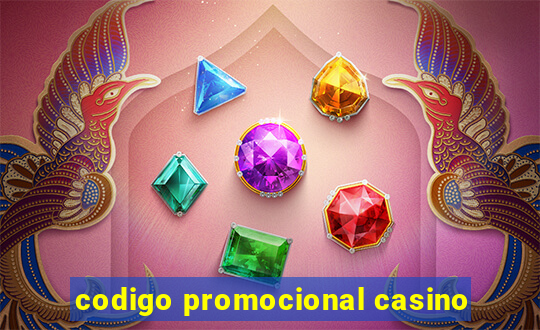 codigo promocional casino