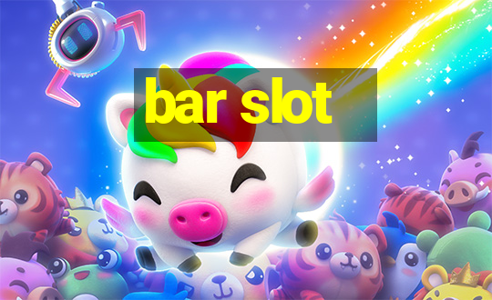 bar slot