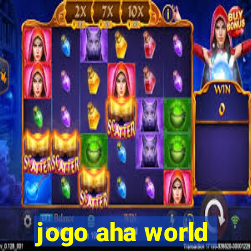 jogo aha world