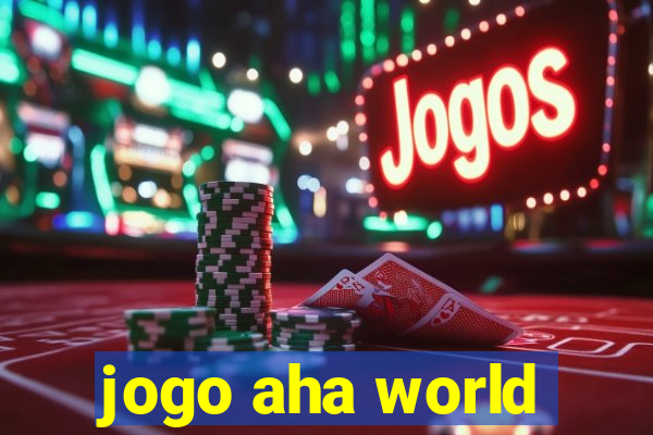 jogo aha world