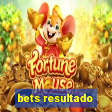 bets resultado