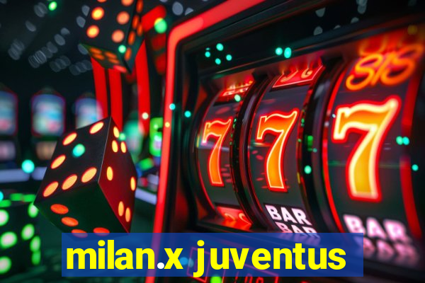 milan.x juventus