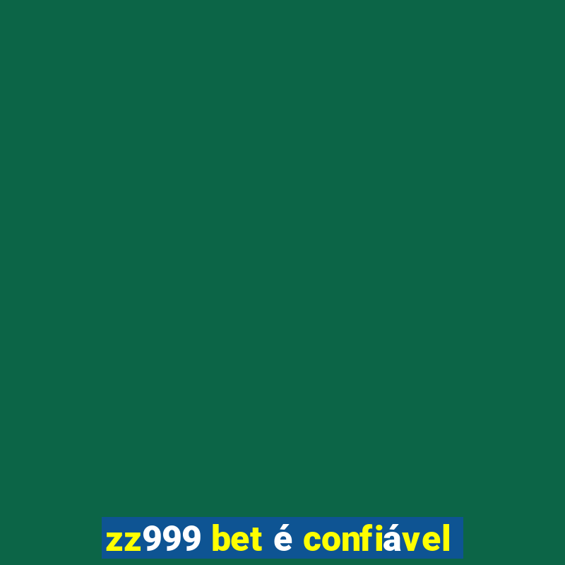 zz999 bet é confiável