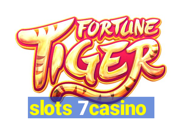 slots 7casino