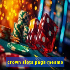 crown slots paga mesmo