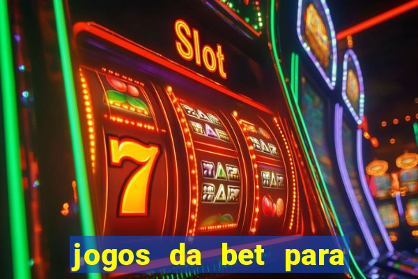 jogos da bet para ganhar dinheiro