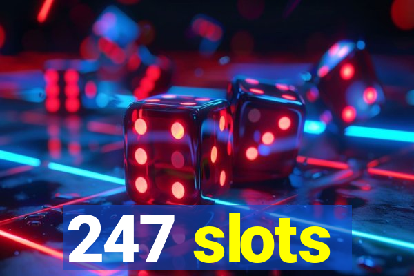 247 slots