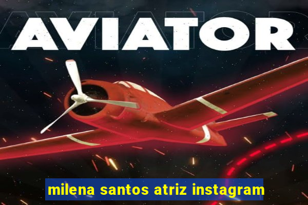 milena santos atriz instagram