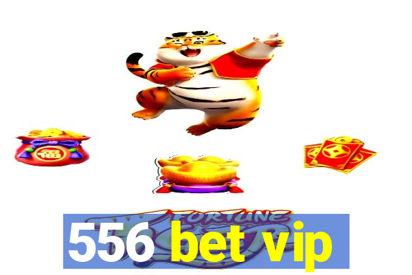 556 bet vip