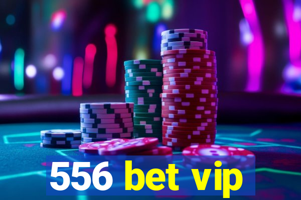 556 bet vip