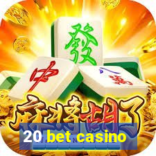 20 bet casino