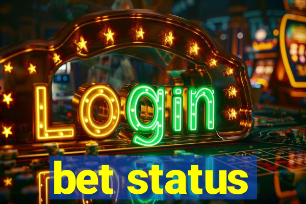 bet status