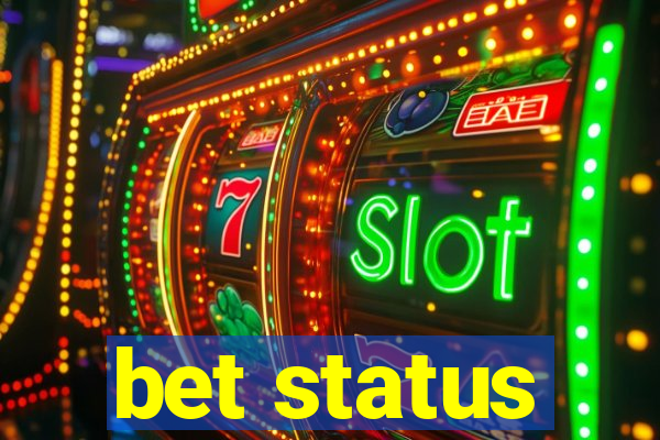 bet status