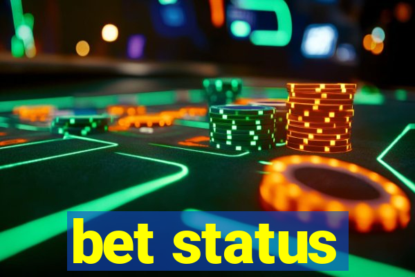 bet status