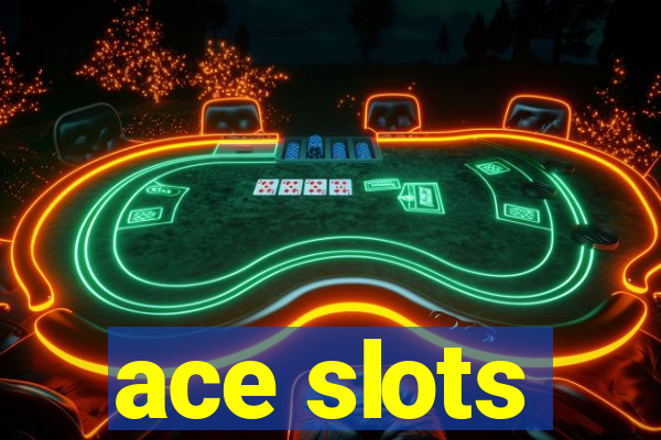 ace slots