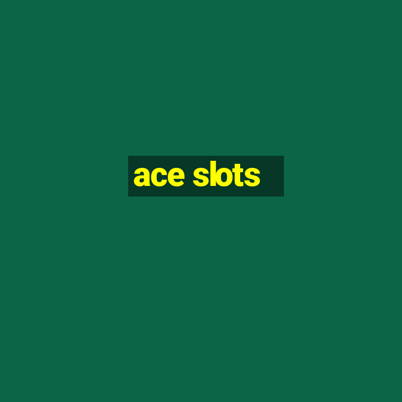 ace slots