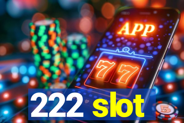 222 slot