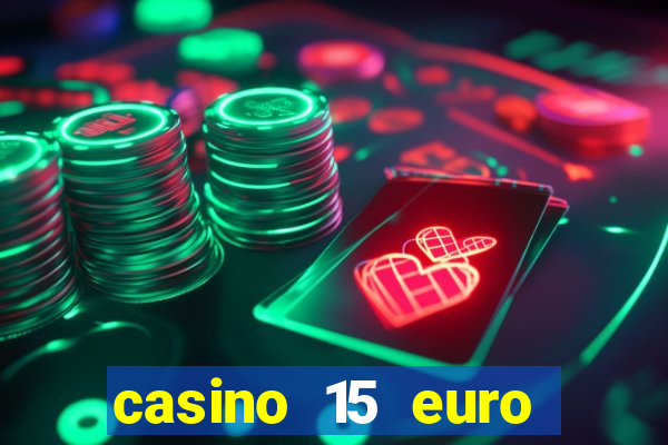 casino 15 euro bonus ohne einzahlung