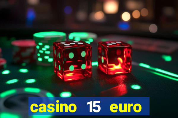 casino 15 euro bonus ohne einzahlung