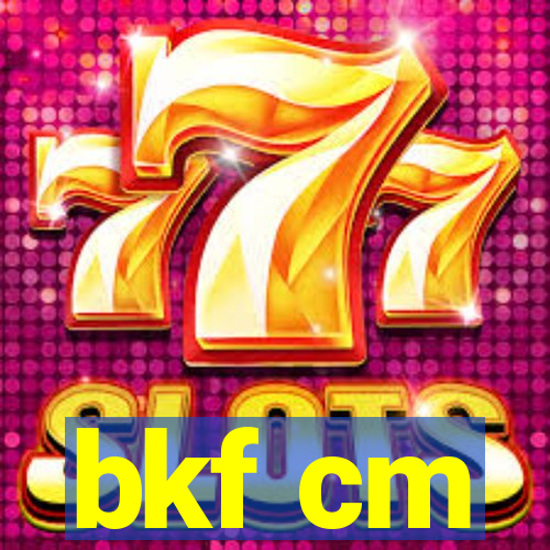 bkf cm