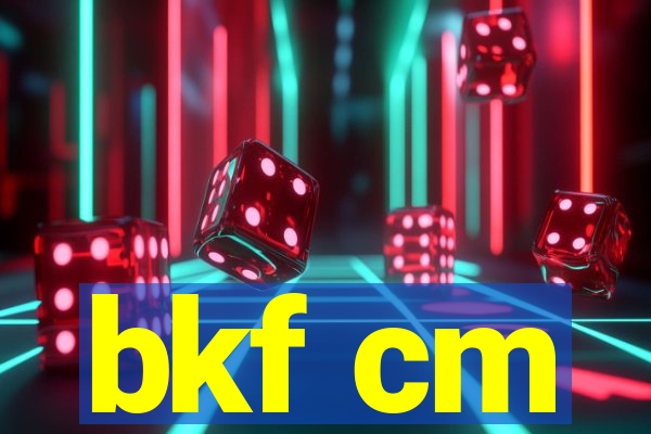 bkf cm