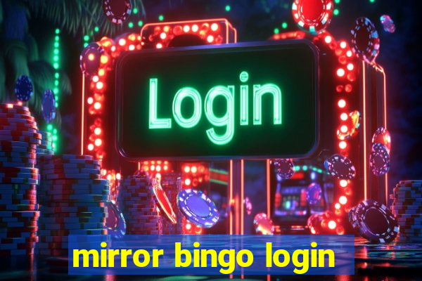 mirror bingo login