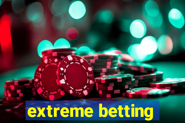 extreme betting