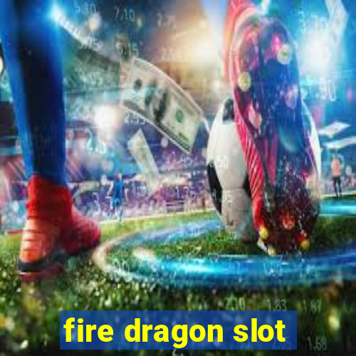 fire dragon slot