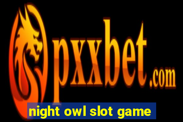 night owl slot game