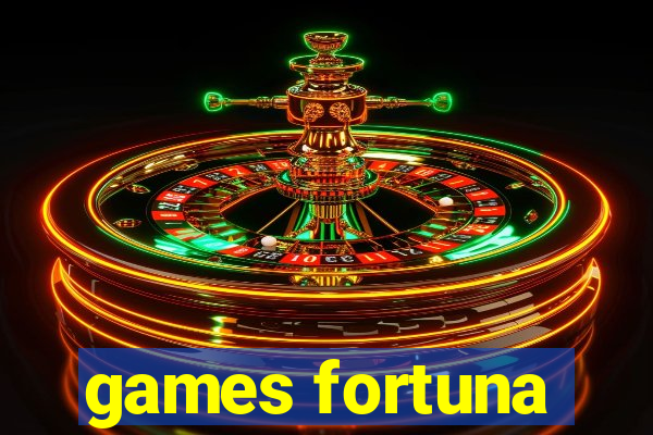 games fortuna