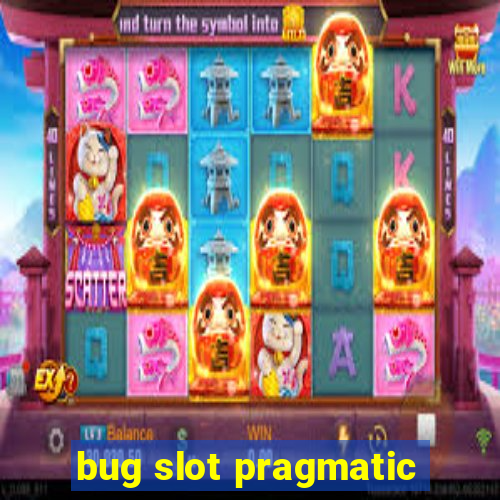 bug slot pragmatic