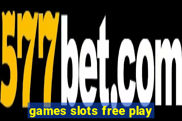 games slots free play