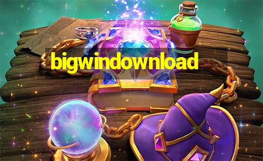 bigwindownload