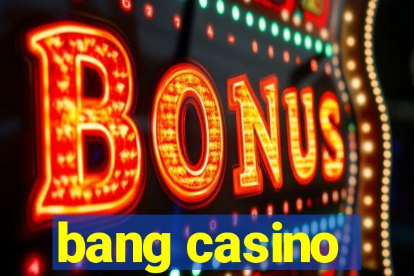 bang casino