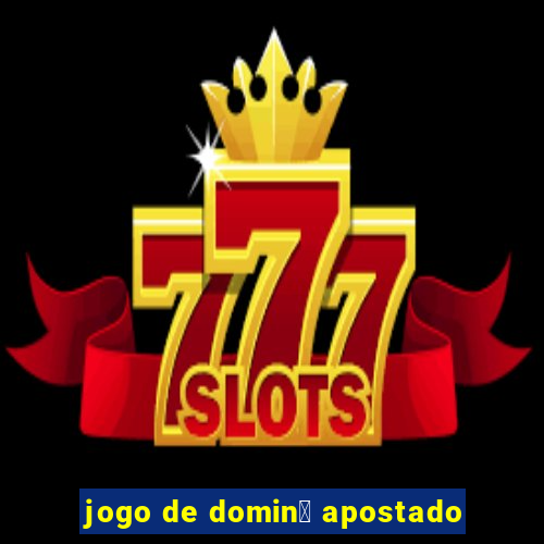 jogo de domin贸 apostado