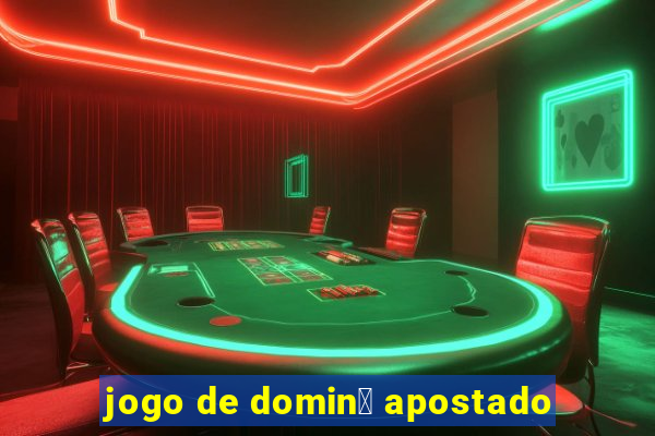 jogo de domin贸 apostado