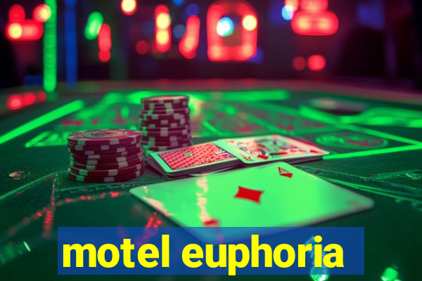 motel euphoria