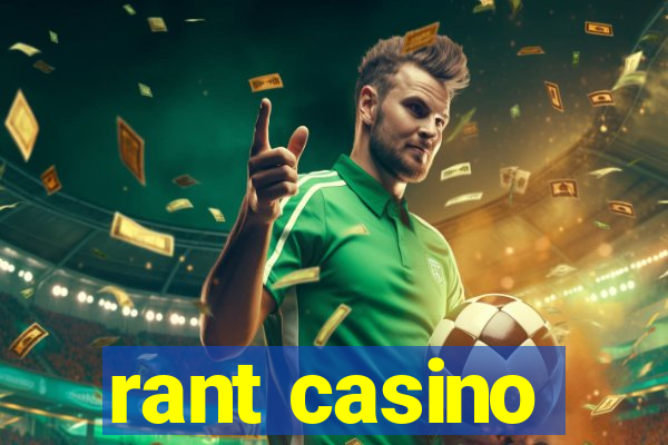 rant casino