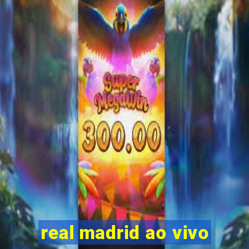 real madrid ao vivo