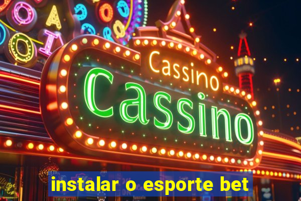 instalar o esporte bet