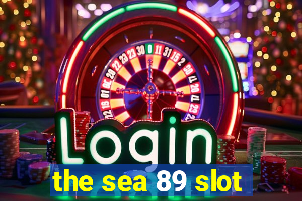 the sea 89 slot