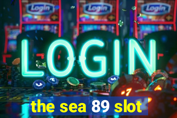 the sea 89 slot