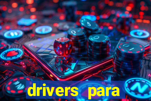 drivers para windows 7 64 bits