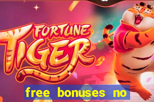 free bonuses no deposit casinos