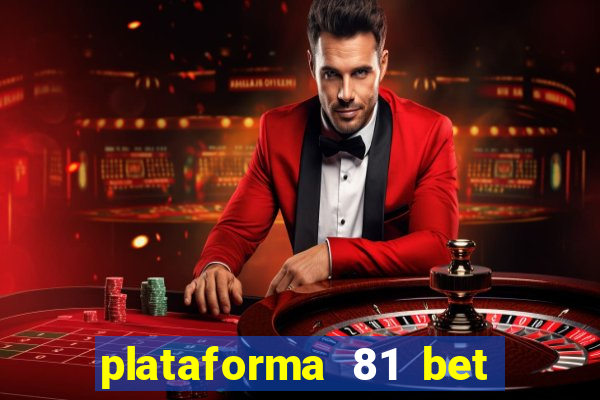 plataforma 81 bet é confiável