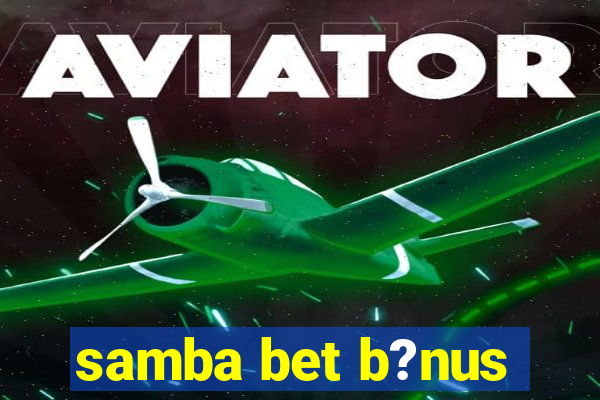 samba bet b?nus