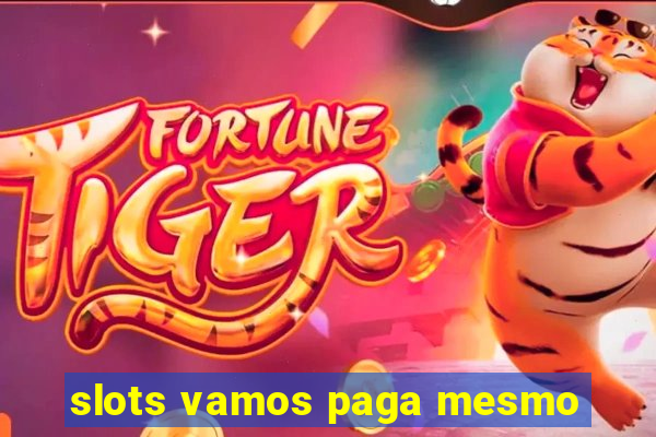 slots vamos paga mesmo