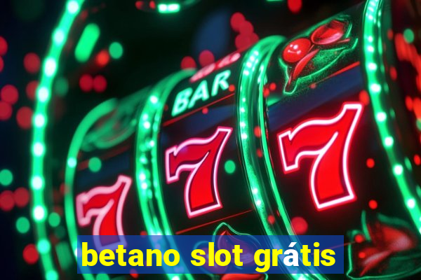 betano slot grátis